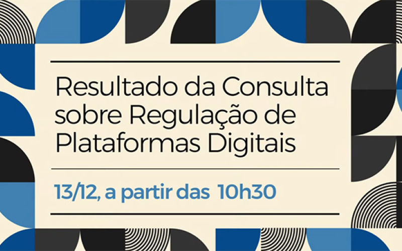 Resultado da Consulta sobre Regulação de Plataformas Digitais