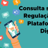 Consulta sobre Regulação de Plataformas Digitais